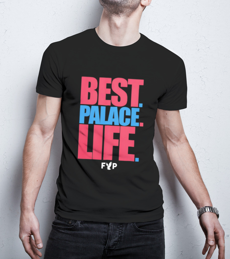 Best Palace Life FYP Crystal Palace Football Club T-Shirt