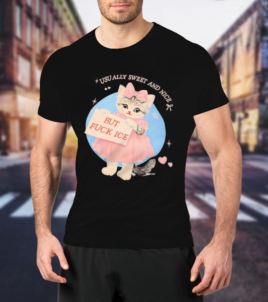 Kitten But Fuck Ice Usually Sweet And Nice Pink Bow Heart Cute Cat T-Shirt