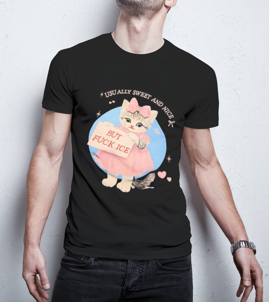 Kitten But Fuck Ice Usually Sweet And Nice Pink Bow Heart Cute Cat T-Shirt