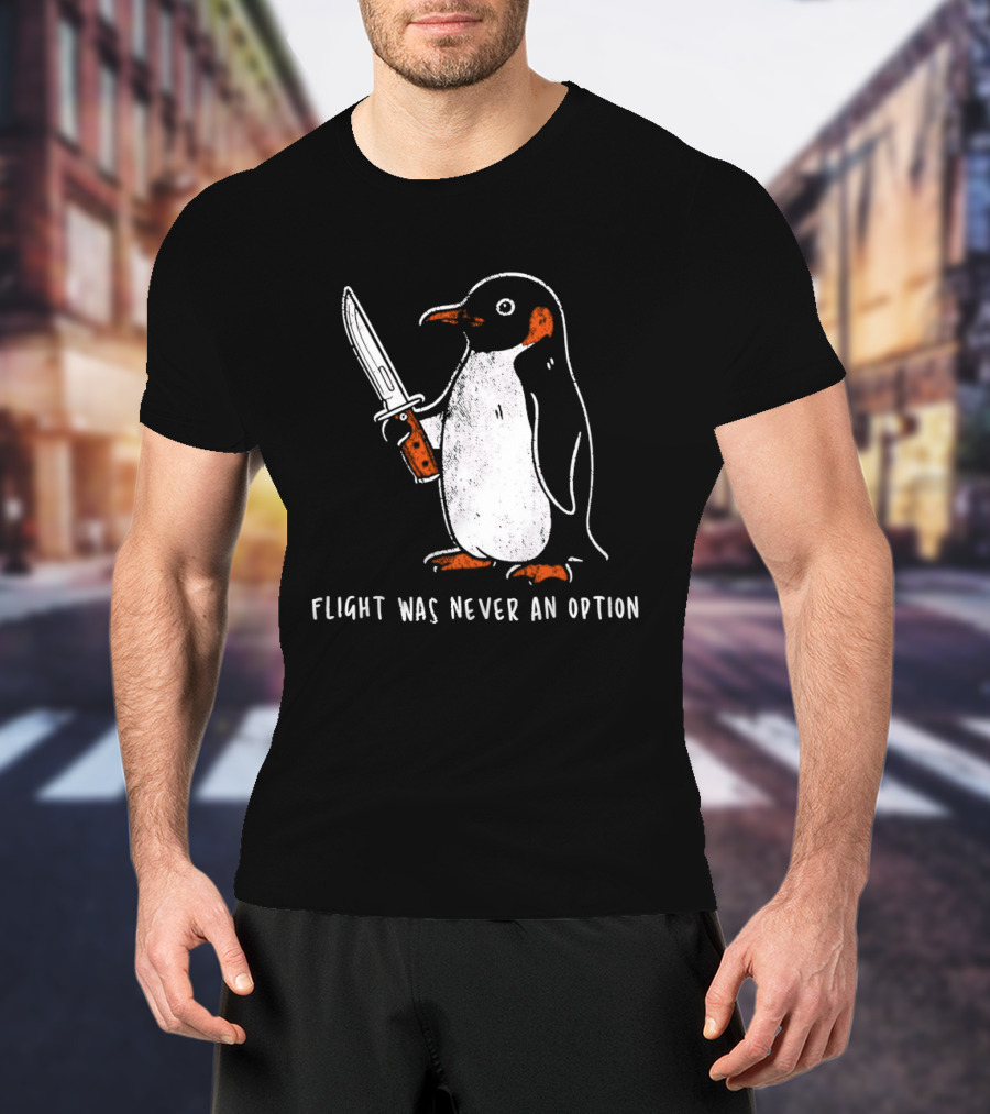 Penguin Holding Knife Flight Was Never An Option T-Shirt