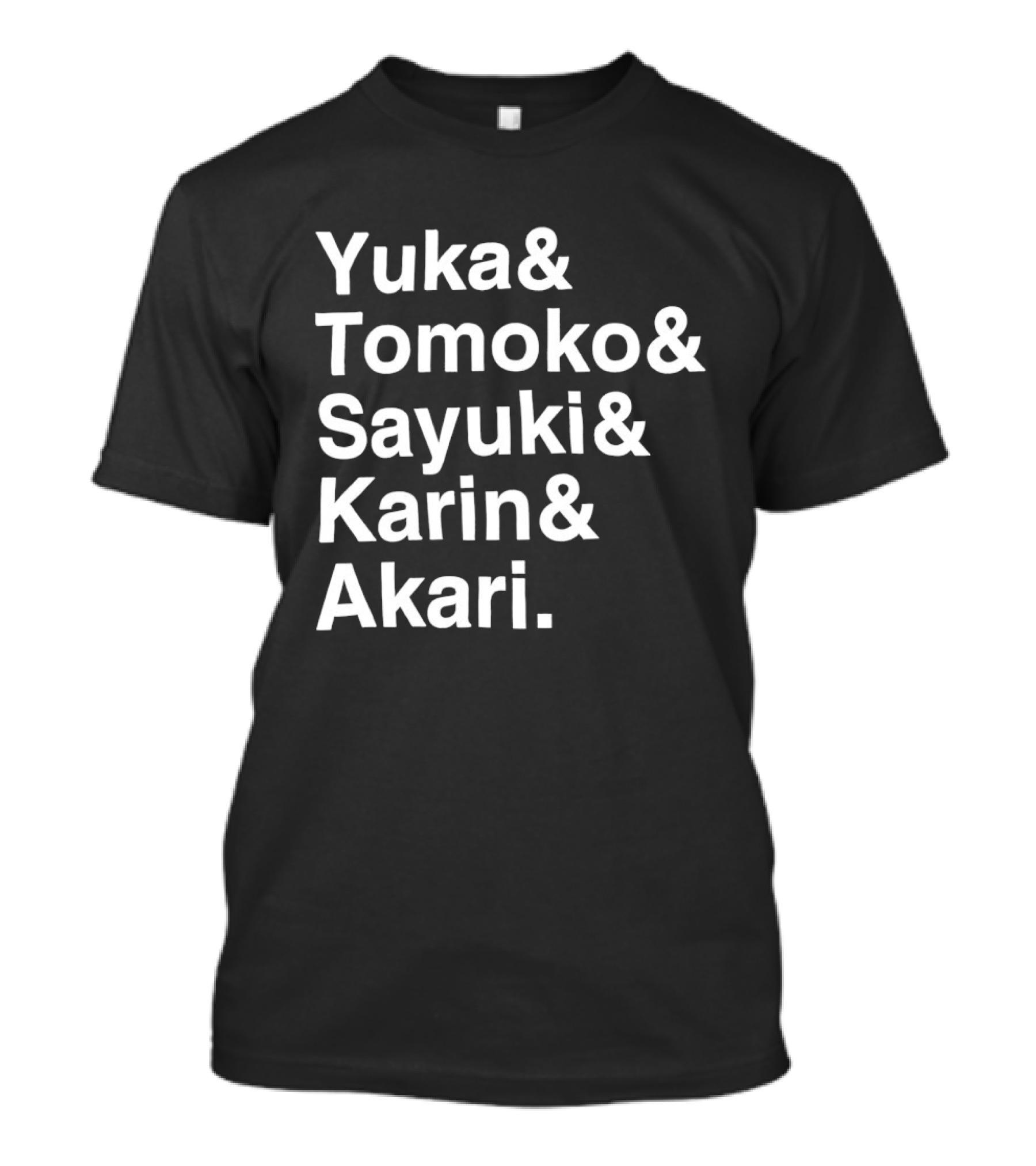 Yuka Tomoko Sayuki Karin Akari Names List T-Shirt