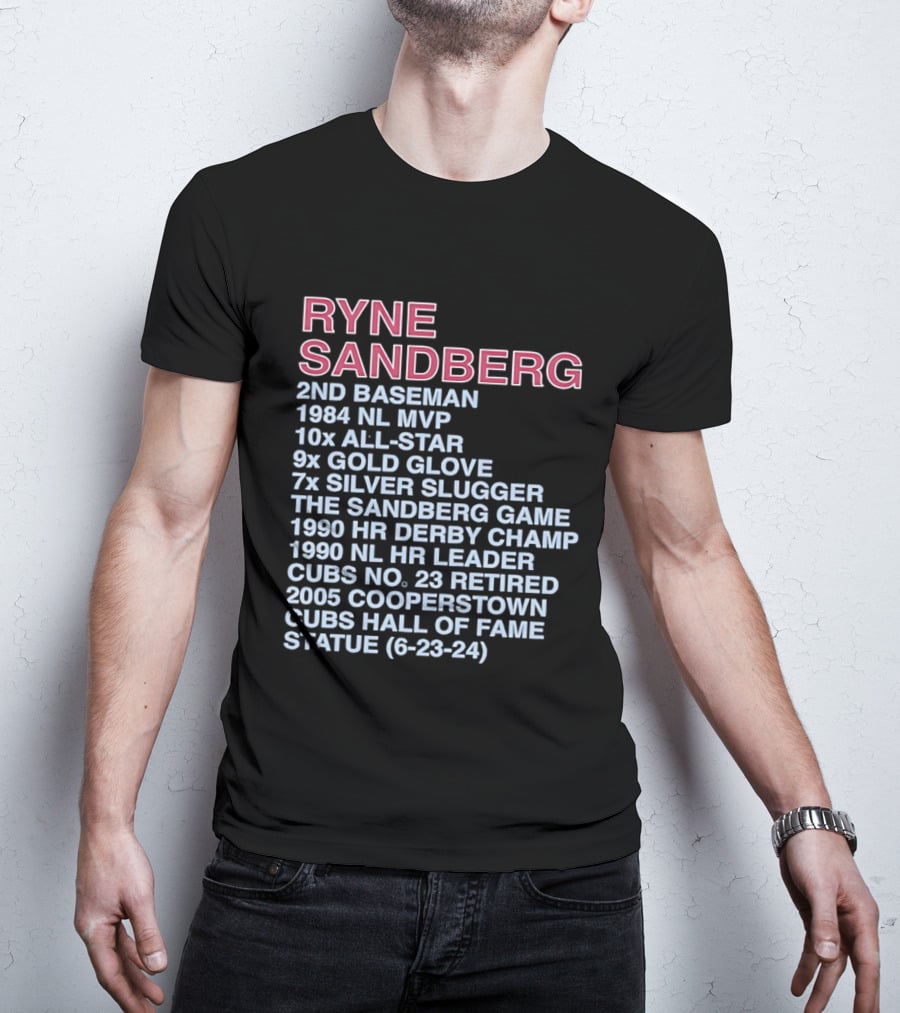 Ryne Sandberg 2nd Baseman 1984 NL MVP 10x All Star 9x Gold Glove 7x Silver Slugger Cubs No. 23 Retired Hall Of Fame 2005 T-Shirt