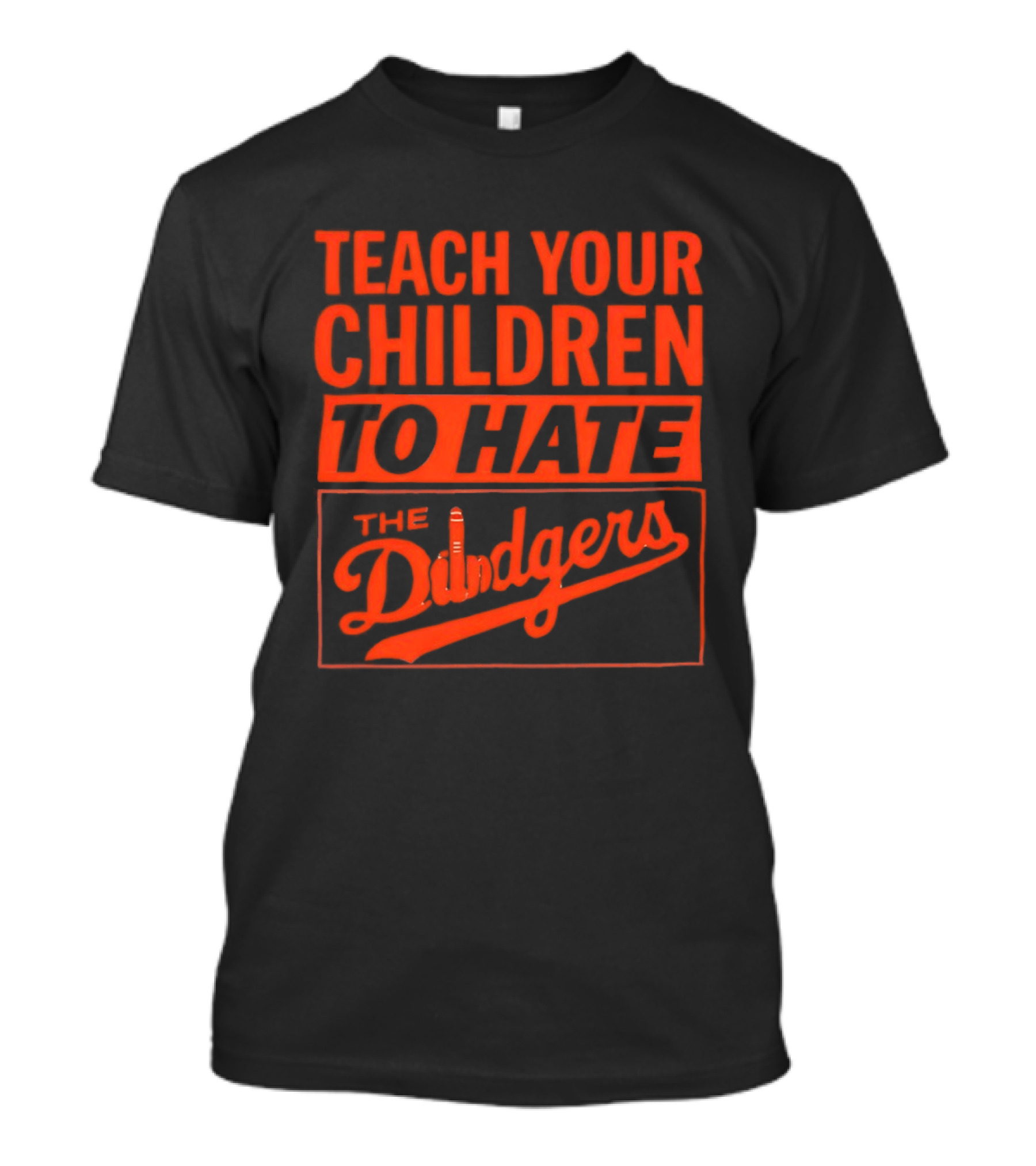 Teach Your Children To Hate The Dodgers T-Shirt