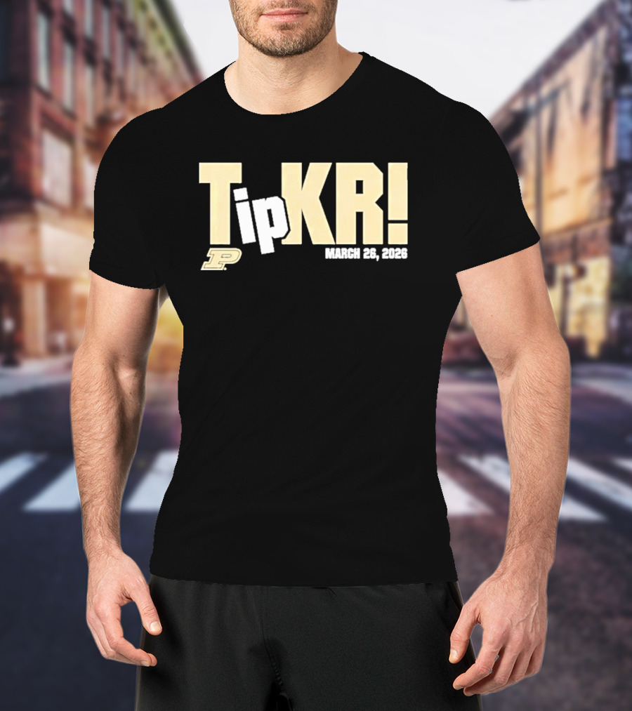 Tip Kr March 26 2023 Purdue T-Shirt