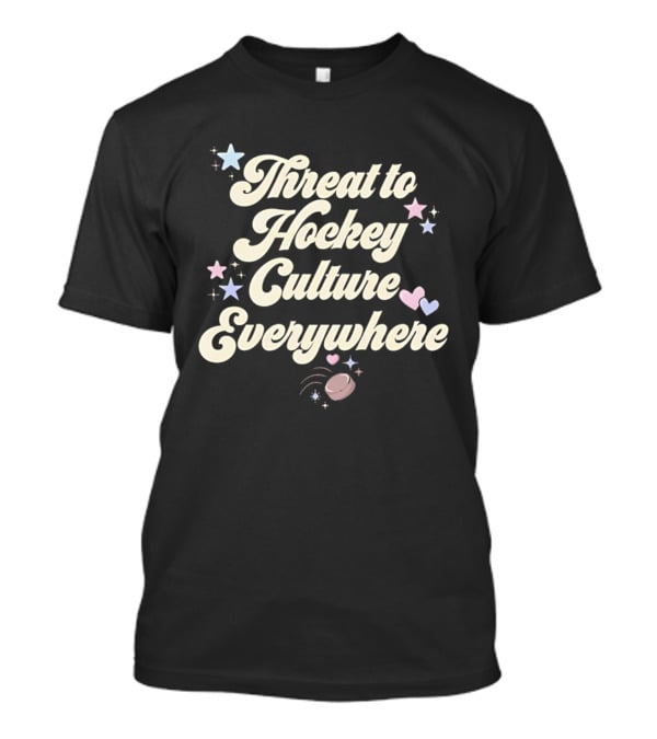 Threat To Hockey Culture Everywhere Stars Hearts Puck T-Shirt
