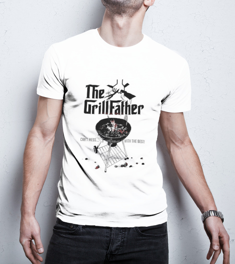 The Grill Father Can't Mess With The Best BBQ Enthusiast Humor T-Shirt