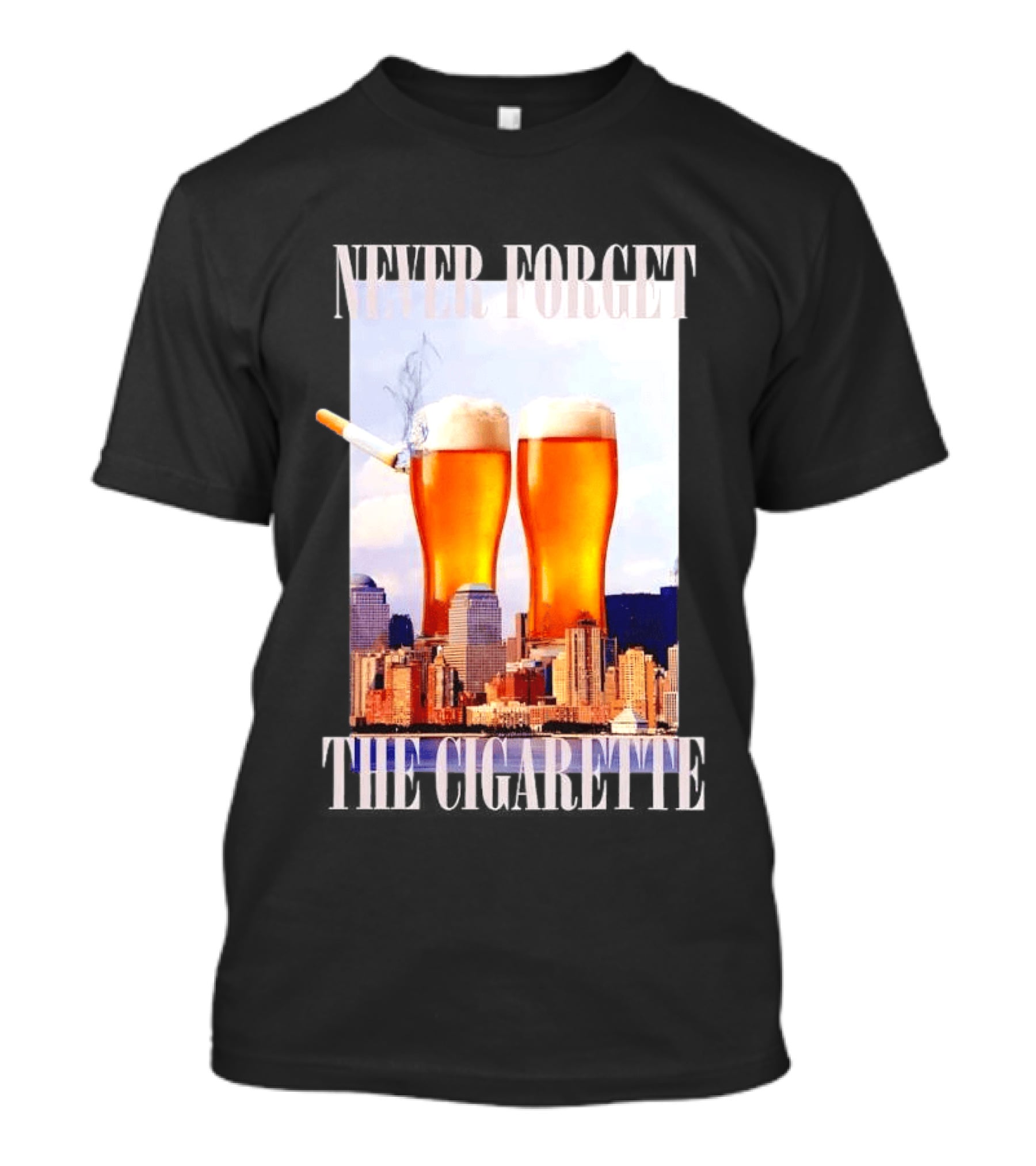 Never Forget The Cigarette Twin Beer Towers 9 11 T-Shirt