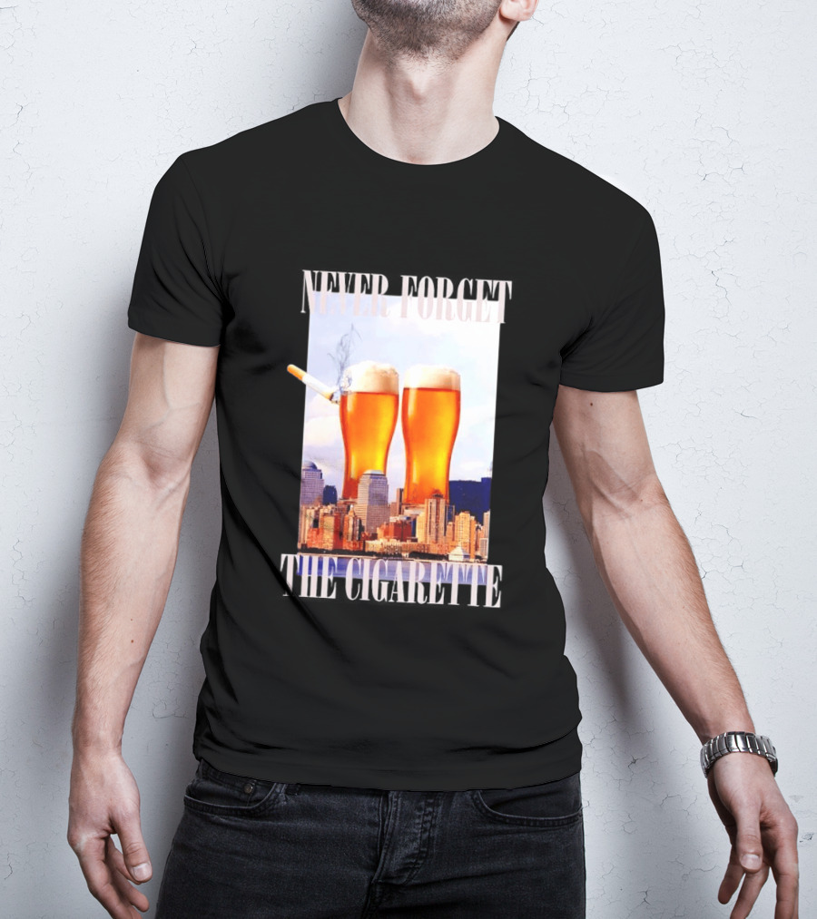 Never Forget The Cigarette Twin Beer Towers 9 11 T-Shirt