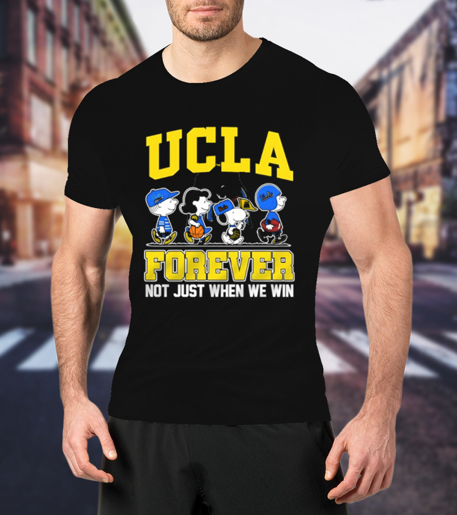 UCLA Bruins Forever Not Just When We Win Peanuts Cartoon Characters T-Shirt