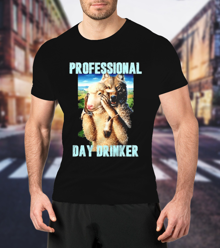 Professional Day Drinker Wolf In Sheep's Clothing T-Shirt