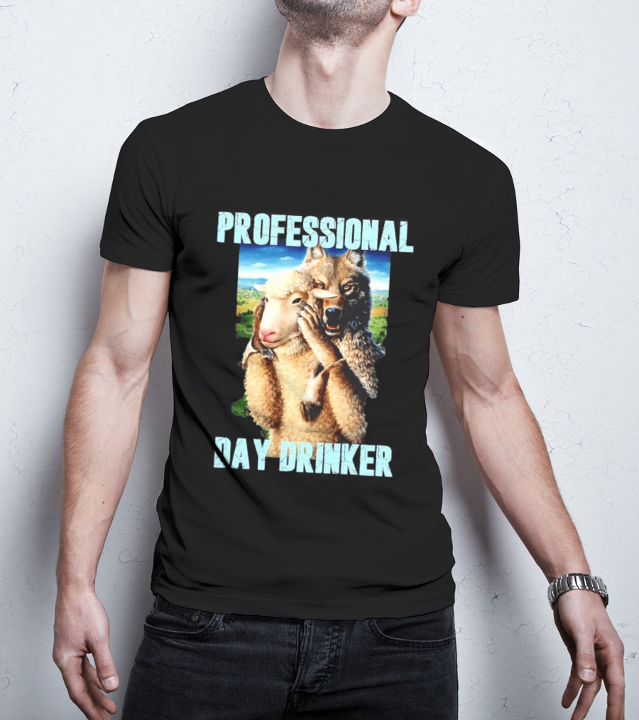 Professional Day Drinker Wolf In Sheep's Clothing T-Shirt