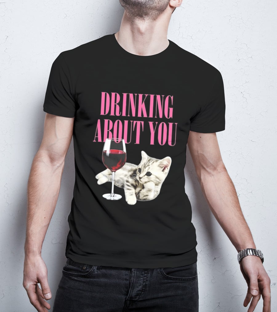 Drinking About You Kitten And Wine Glass T-Shirt