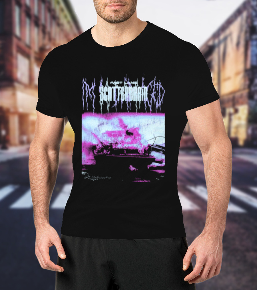 Scatterbrain 2026 Fast Lane Burning Car T-Shirt