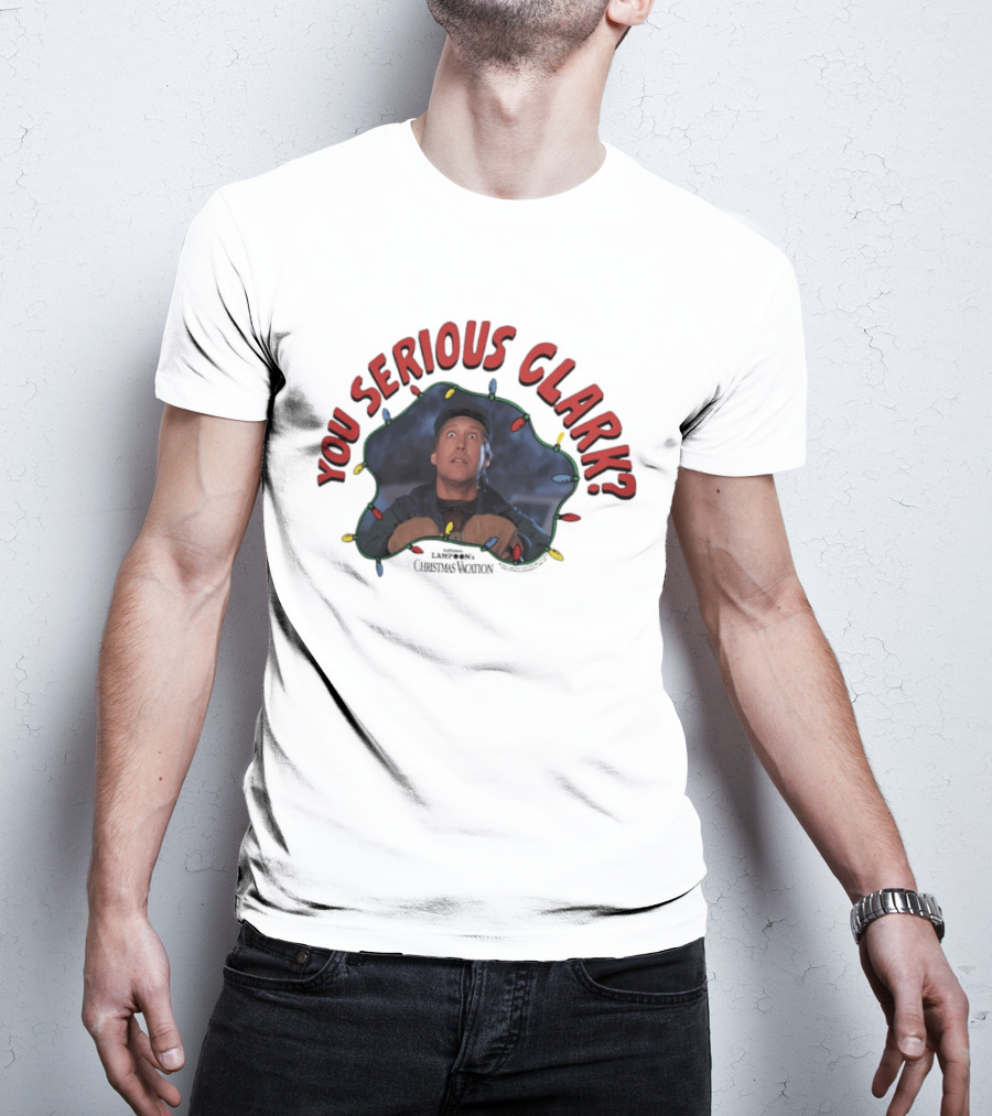 Christmas Vacation You Serious Clark Festive Lights Chevy Chase T-Shirt