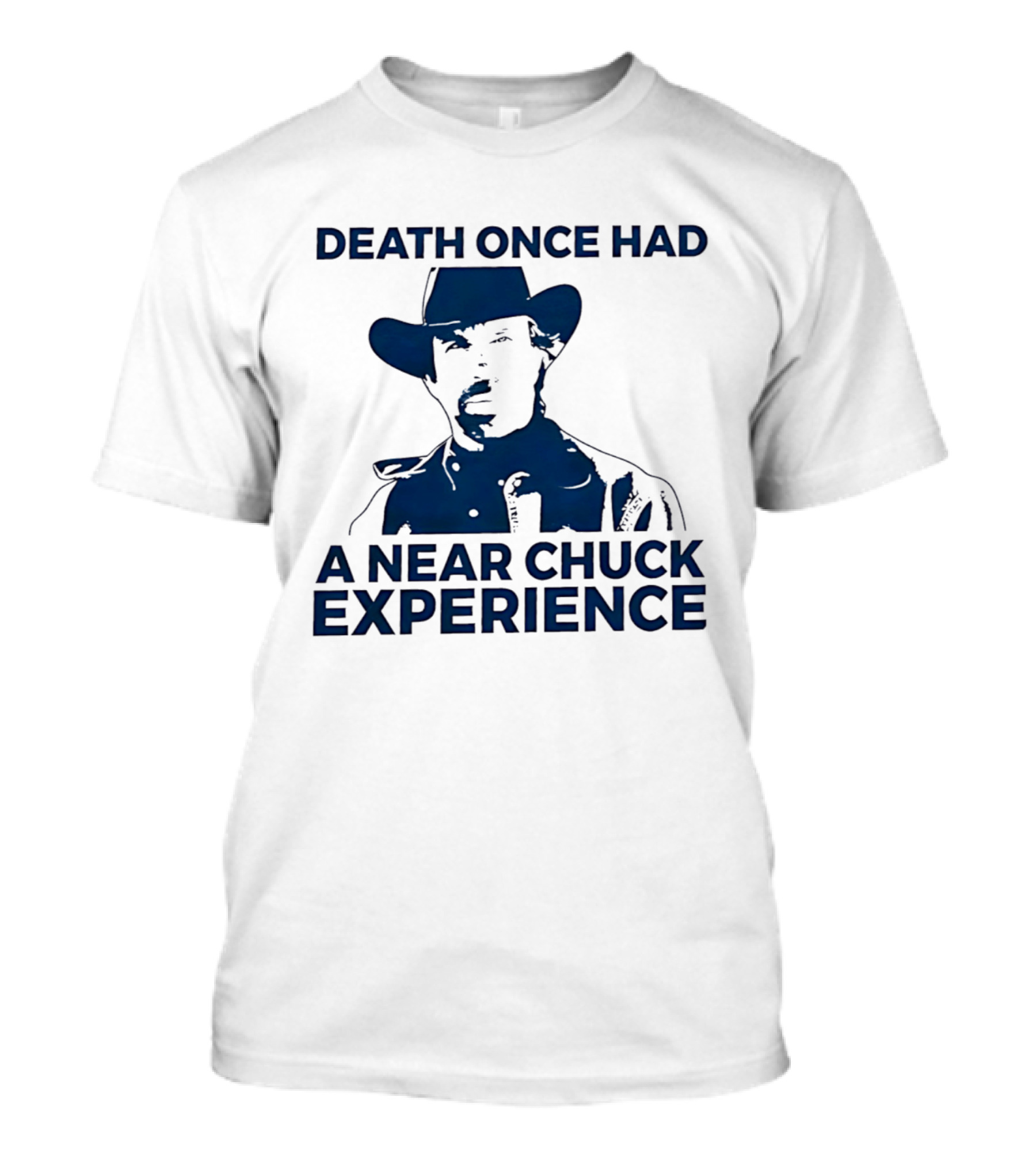Death Once Had A Near Chuck Experience Cowboy Hat T-Shirt
