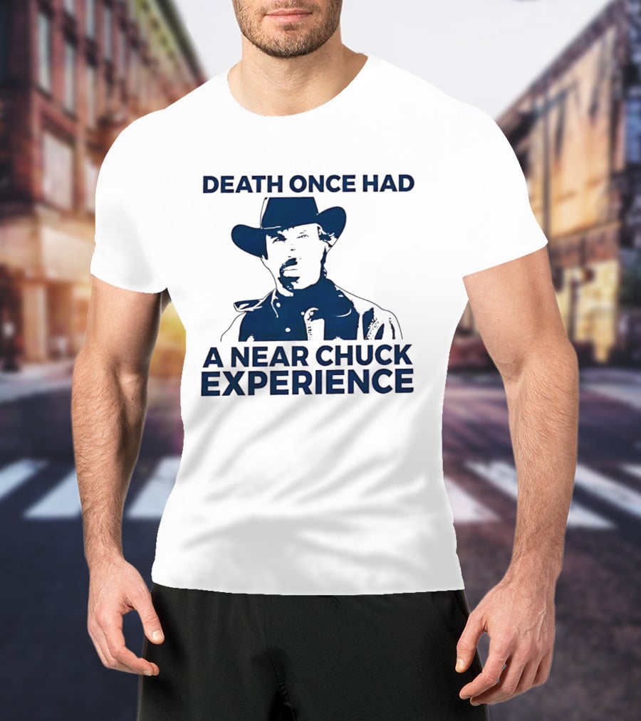 Death Once Had A Near Chuck Experience Cowboy Hat T-Shirt