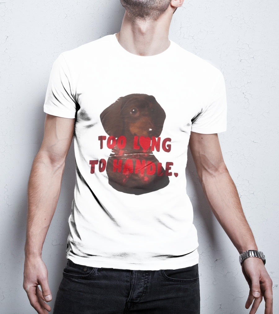 Too Long To Handle Dachshund Love T-Shirt