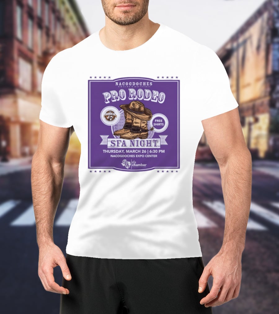 Nacogdoches Pro Rodeo SFA Night Free S March 26 6:30 PM Expo Center T-Shirt