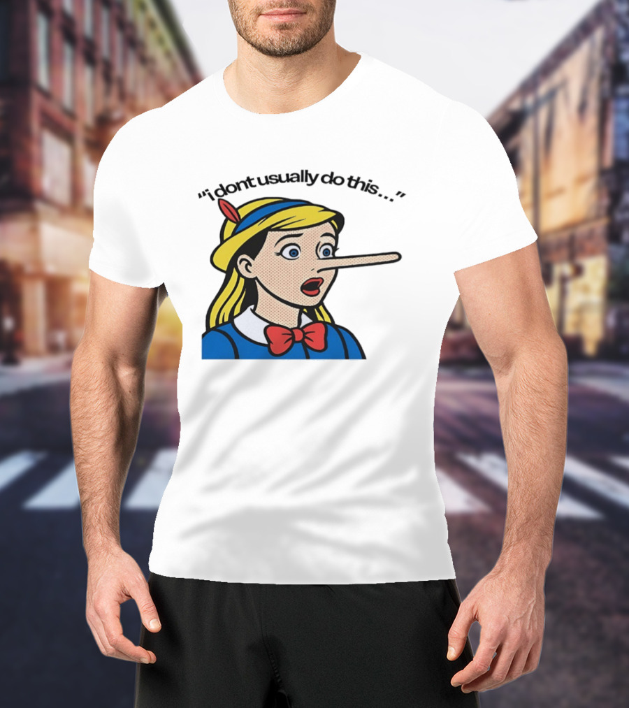 I Don't Usually Do This Cartoon Long Nosed T-Shirt