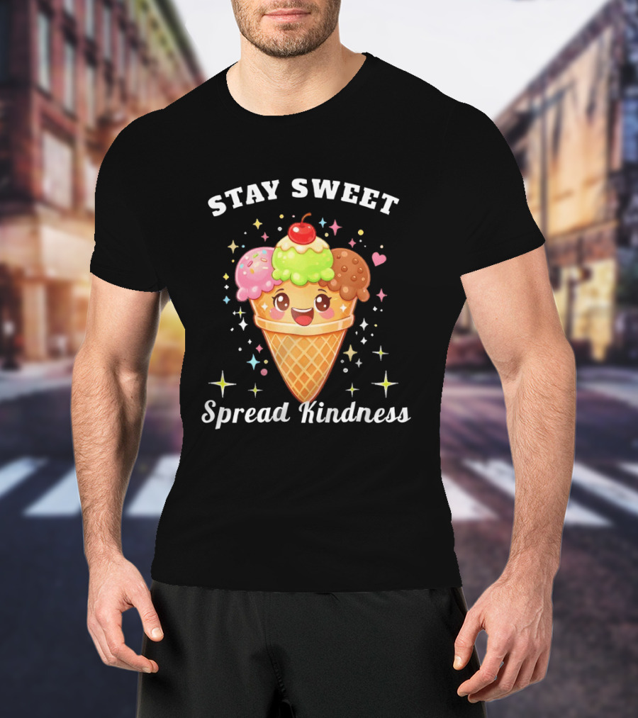 Stay Sweet Spread Kindness Ice Cream Cone With Cherry And Sprinkles T-Shirt