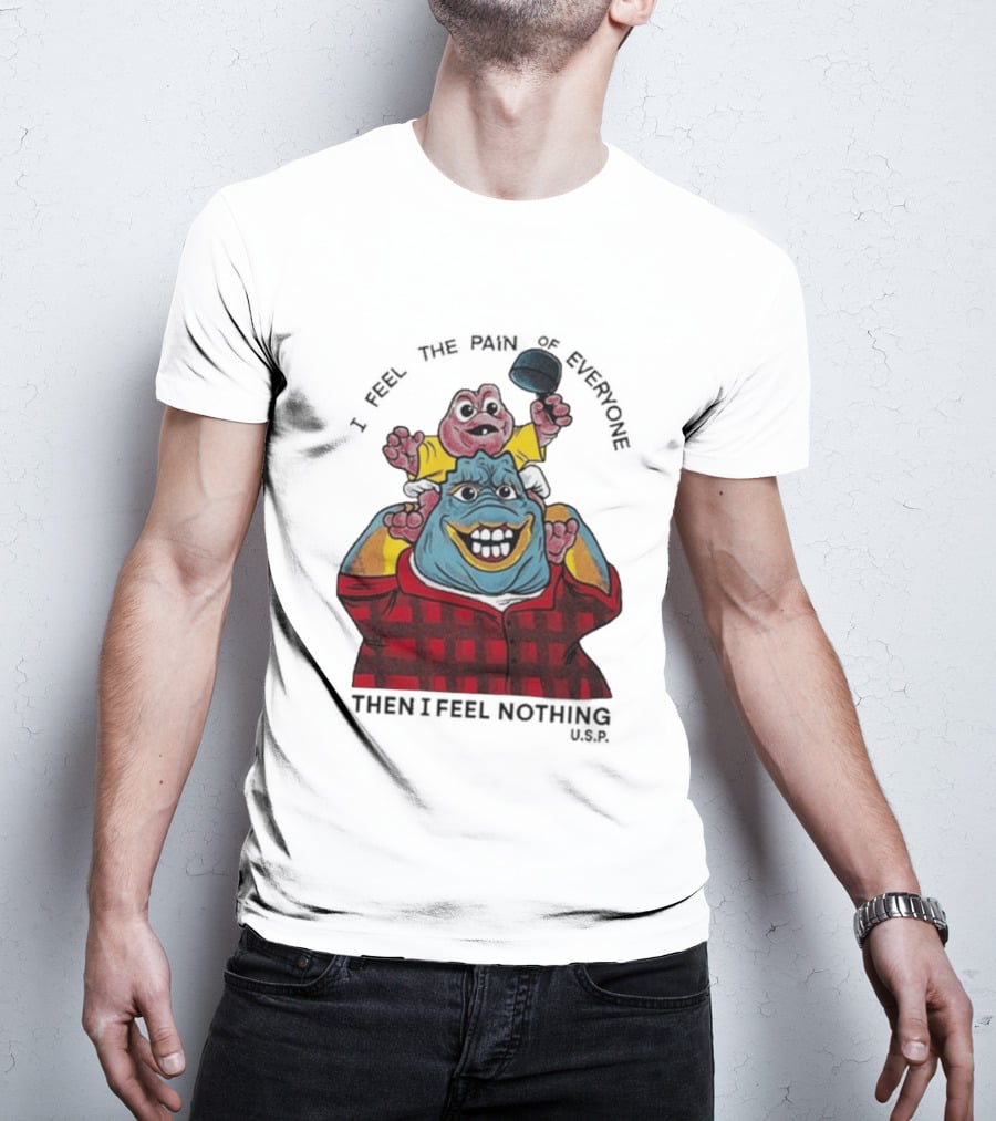 I Feel The Pain Of Everyone Holding Baby Then I Feel Nothing T-Shirt