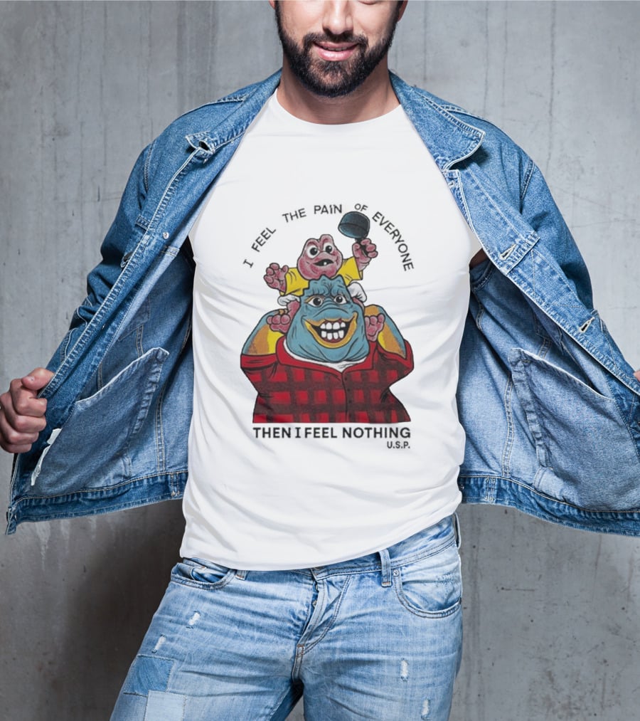 I Feel The Pain Of Everyone Holding Baby Then I Feel Nothing T-Shirt