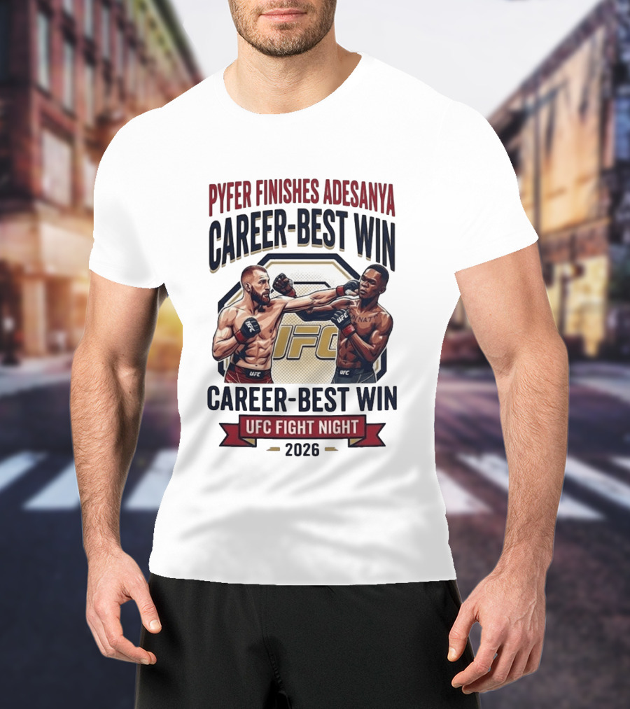 Pyfer Finishes Adesanya Career Best Win UFC Fight Night 2026 T-Shirt