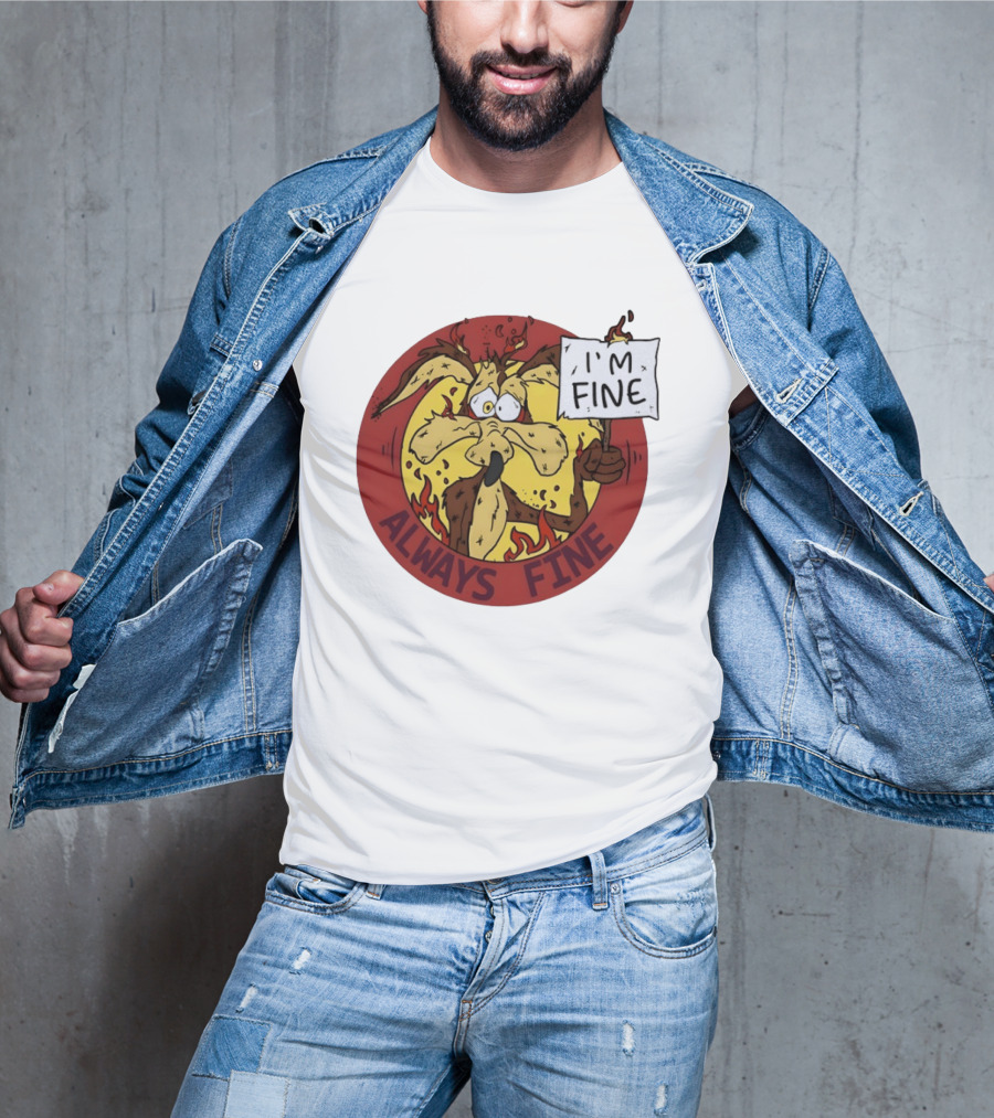 Wile E. Coyote Holding I'm Fine Sign Always Fine Looney Tunes T-Shirt
