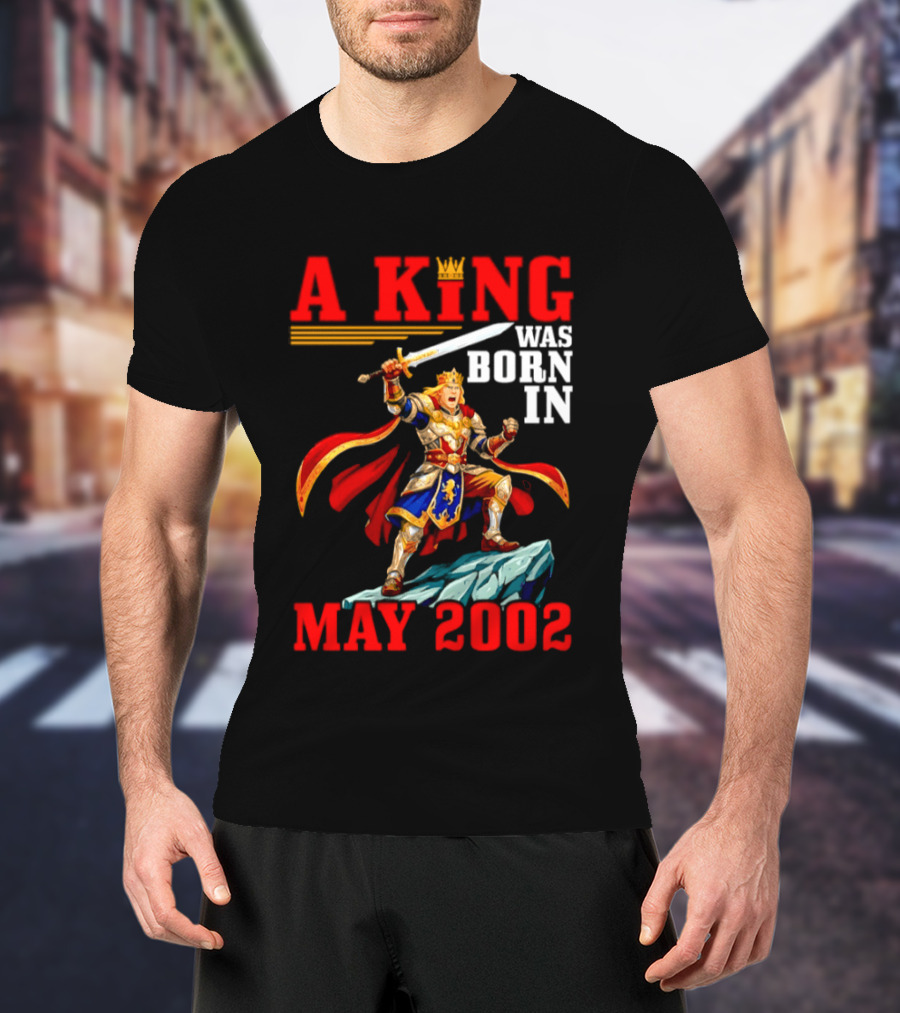A King Was Born In May 2002 Regal Warrior With Sword And Crown T-Shirt