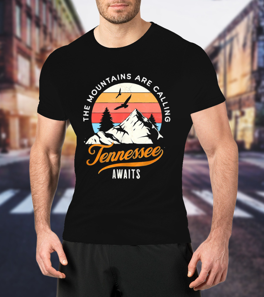 The Mountains Are Calling Tennessee Awaits Sunset And Mountains Scene T-Shirt