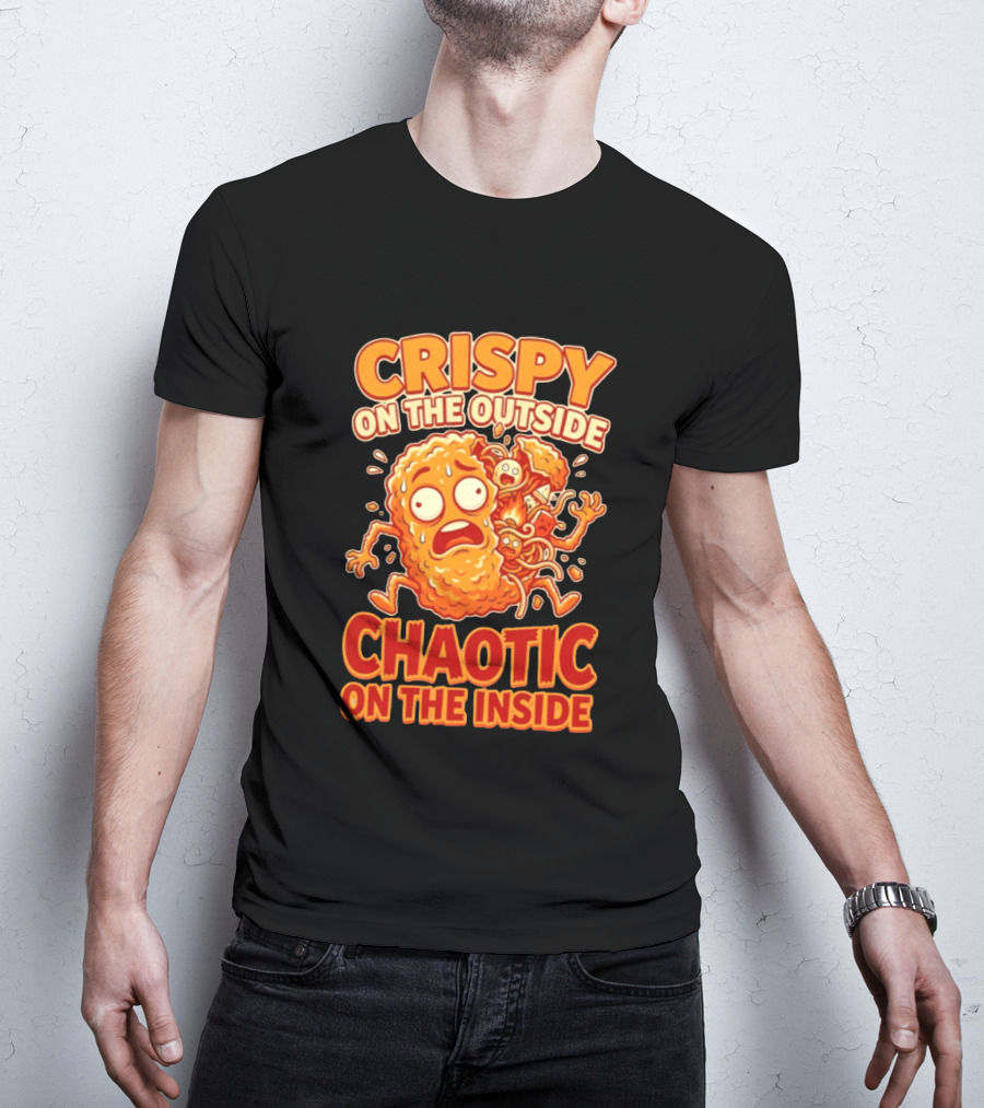 Crispy On The Outside Chaotic On The Inside Funny Food Humor T-Shirt