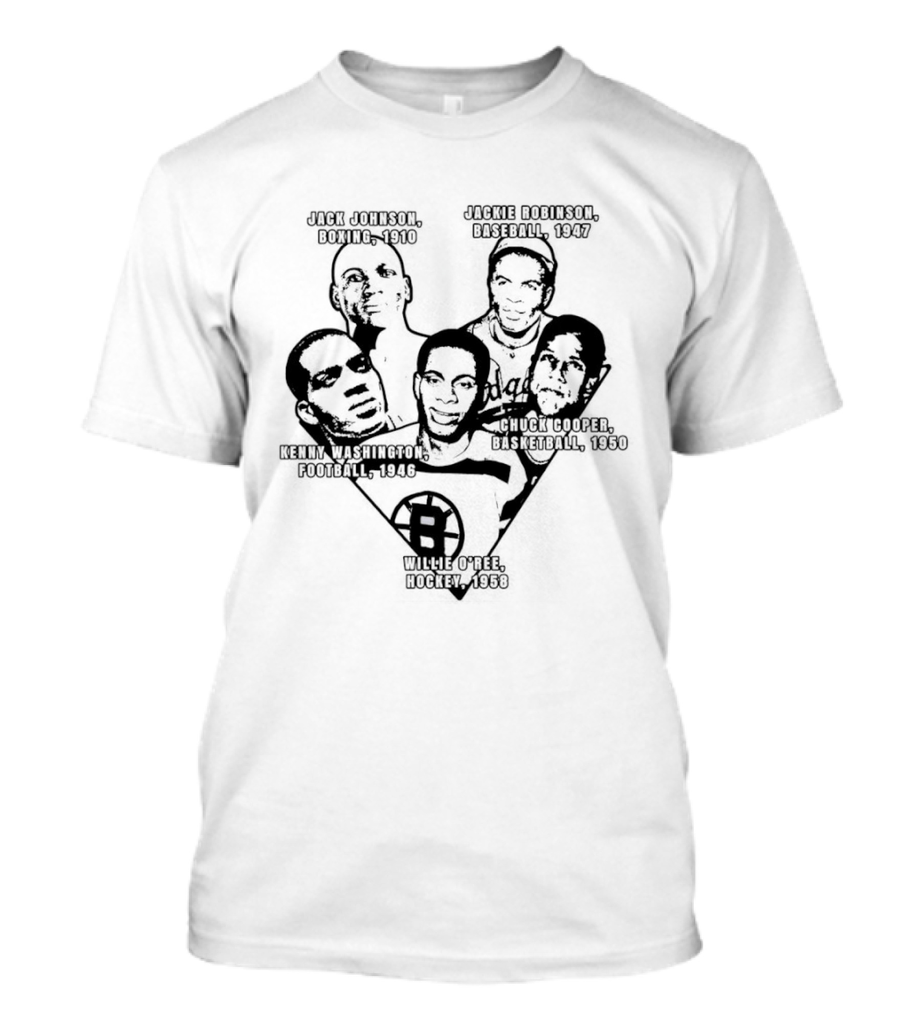 Jack Johnson Boxing 1910 Jackie Robinson Baseball 1947 Kenny Washington Football 1946 Chuck Cooper Basketball 1950 Willie O'ree Hockey 1958 T-Shirt