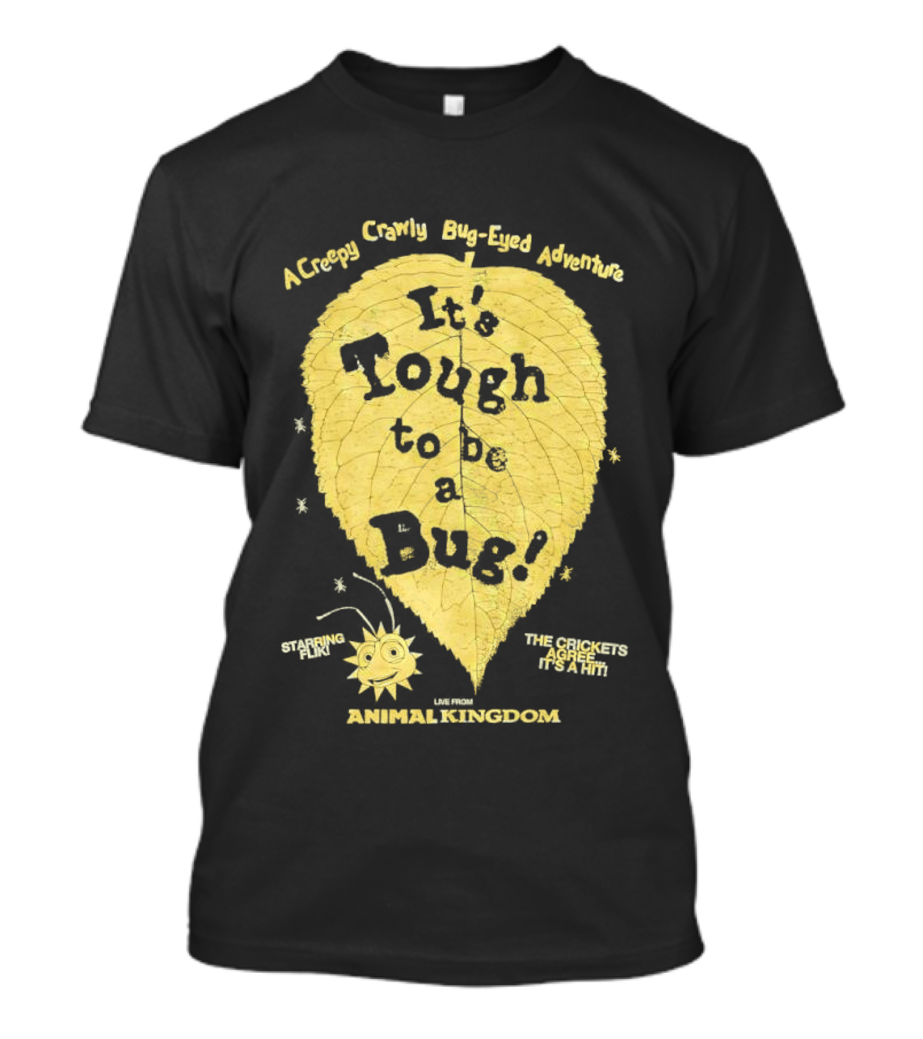 Animal Kingdom It's Tough To Be A Bug Creepy Crawly Bug Eyed Adventure Flik Termite Critter Twister T-Shirt