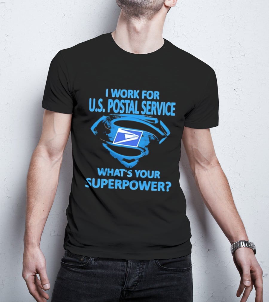 I Work For U.S. Postal Service What's Your Superpower Blue Superman Symbol USPS T-Shirt