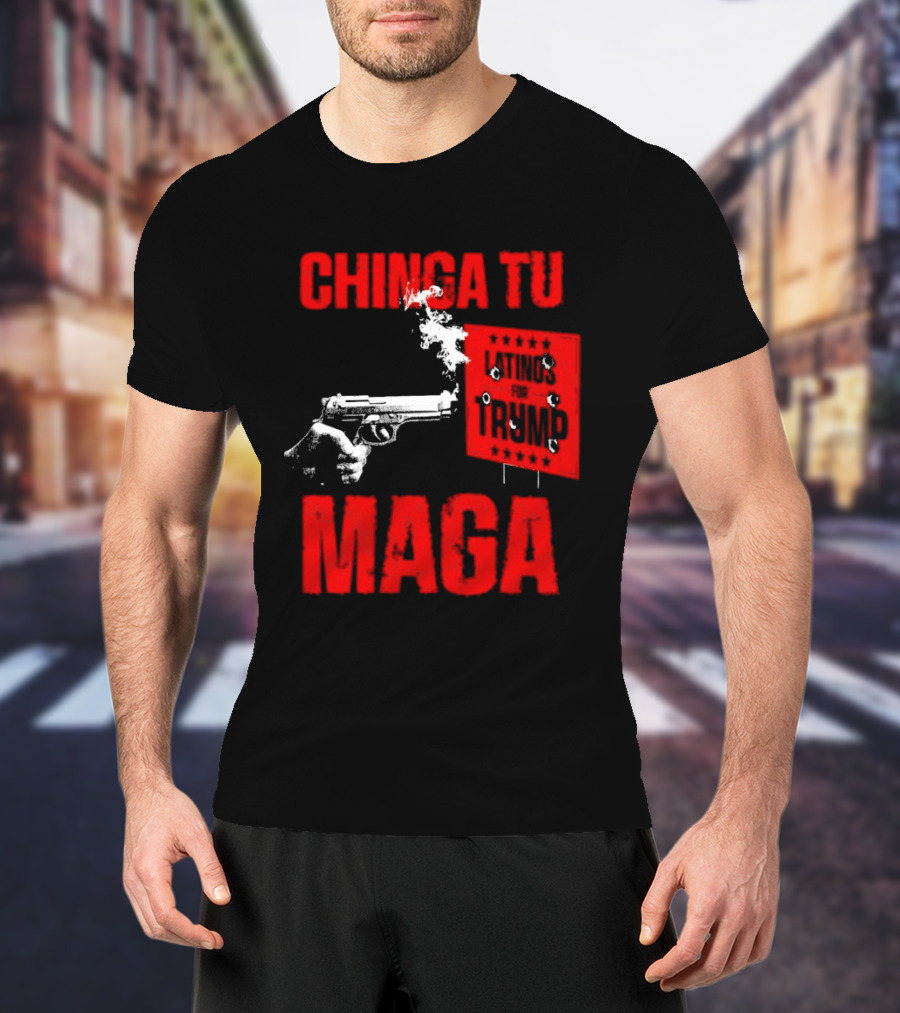 Chinga Tu Maga Latinos Controversial Political T-Shirt