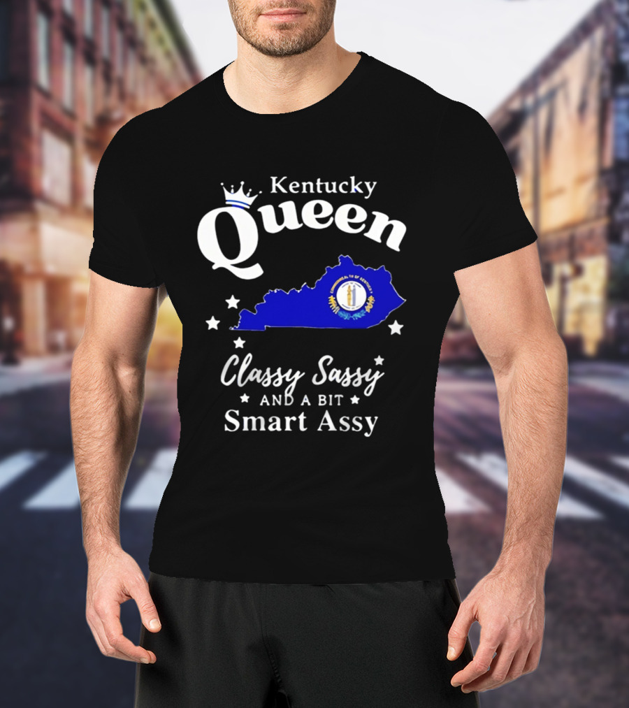Kentucky Queen Classy Sassy And A Bit Smart Assy With Kentucky Map And Crown T-Shirt