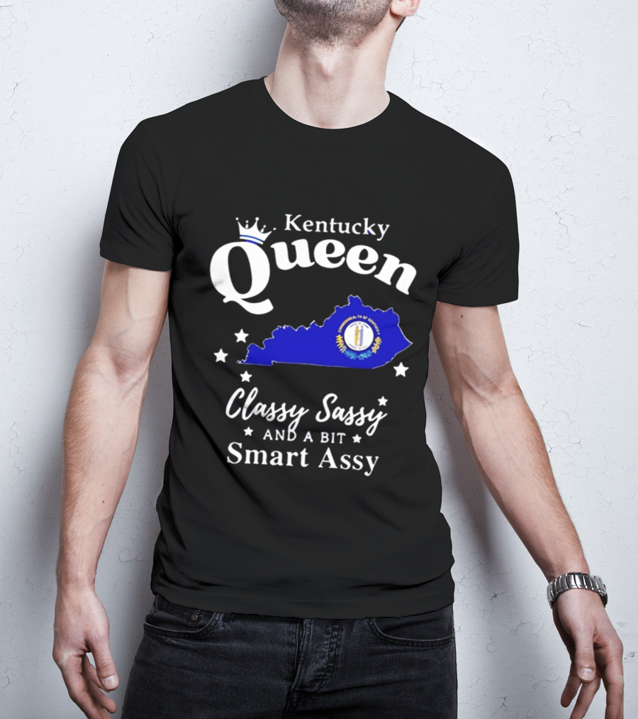 Kentucky Queen Classy Sassy And A Bit Smart Assy With Kentucky Map And Crown T-Shirt