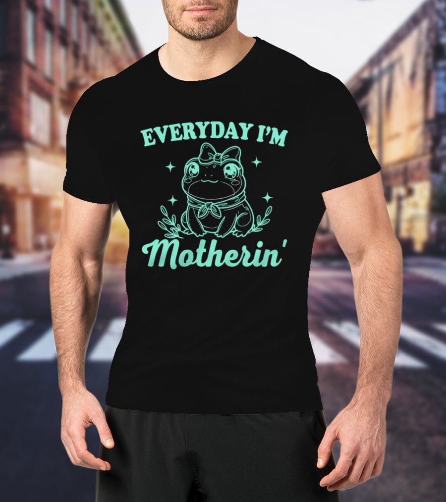 Everyday I'm Motherin' Frog Wearing Bow Cute T-Shirt