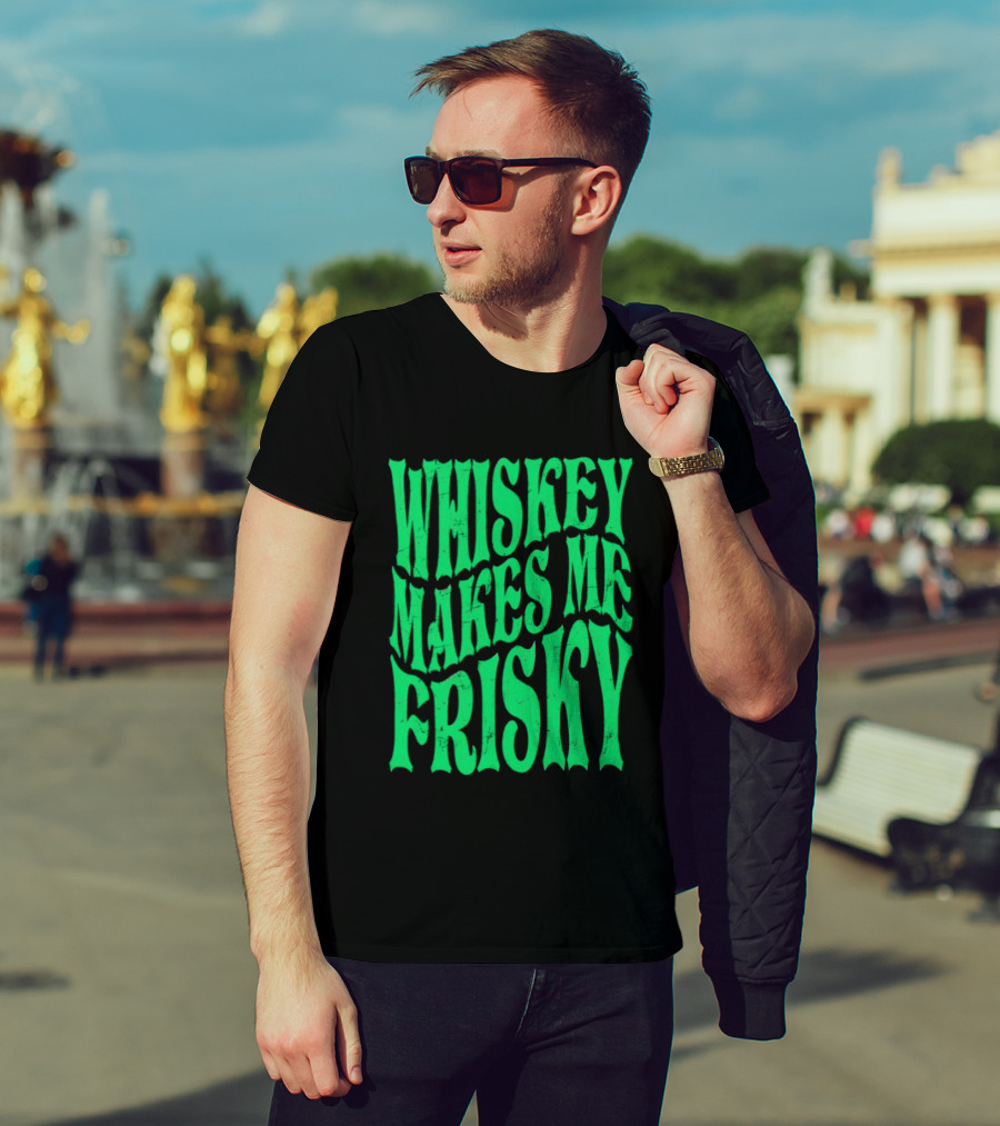 Whiskey Makes Me Frisky Green Wave Fun T-Shirt