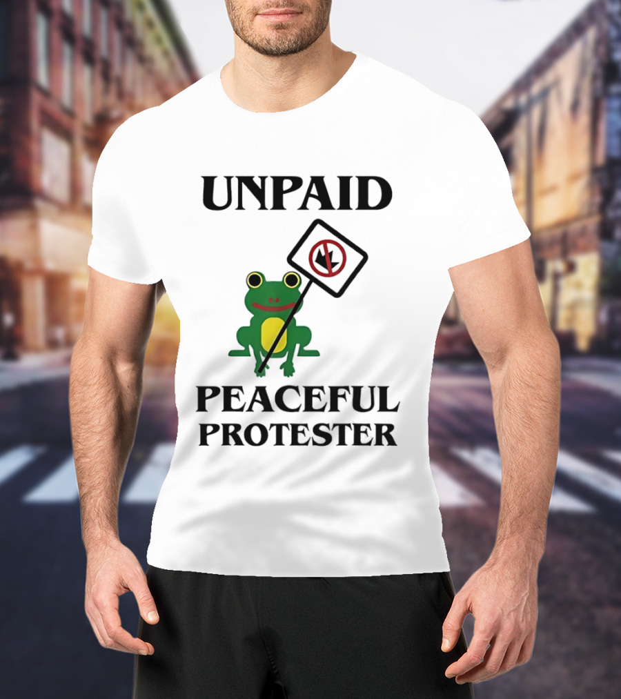 Unpaid Peaceful Protester Frog Holding No King Sign T-Shirt