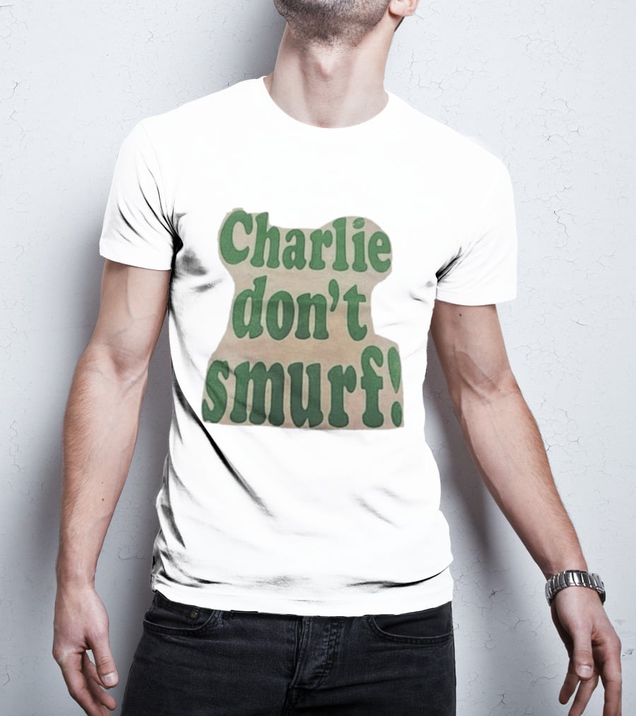 Charlie Don't Smurf! T-Shirt