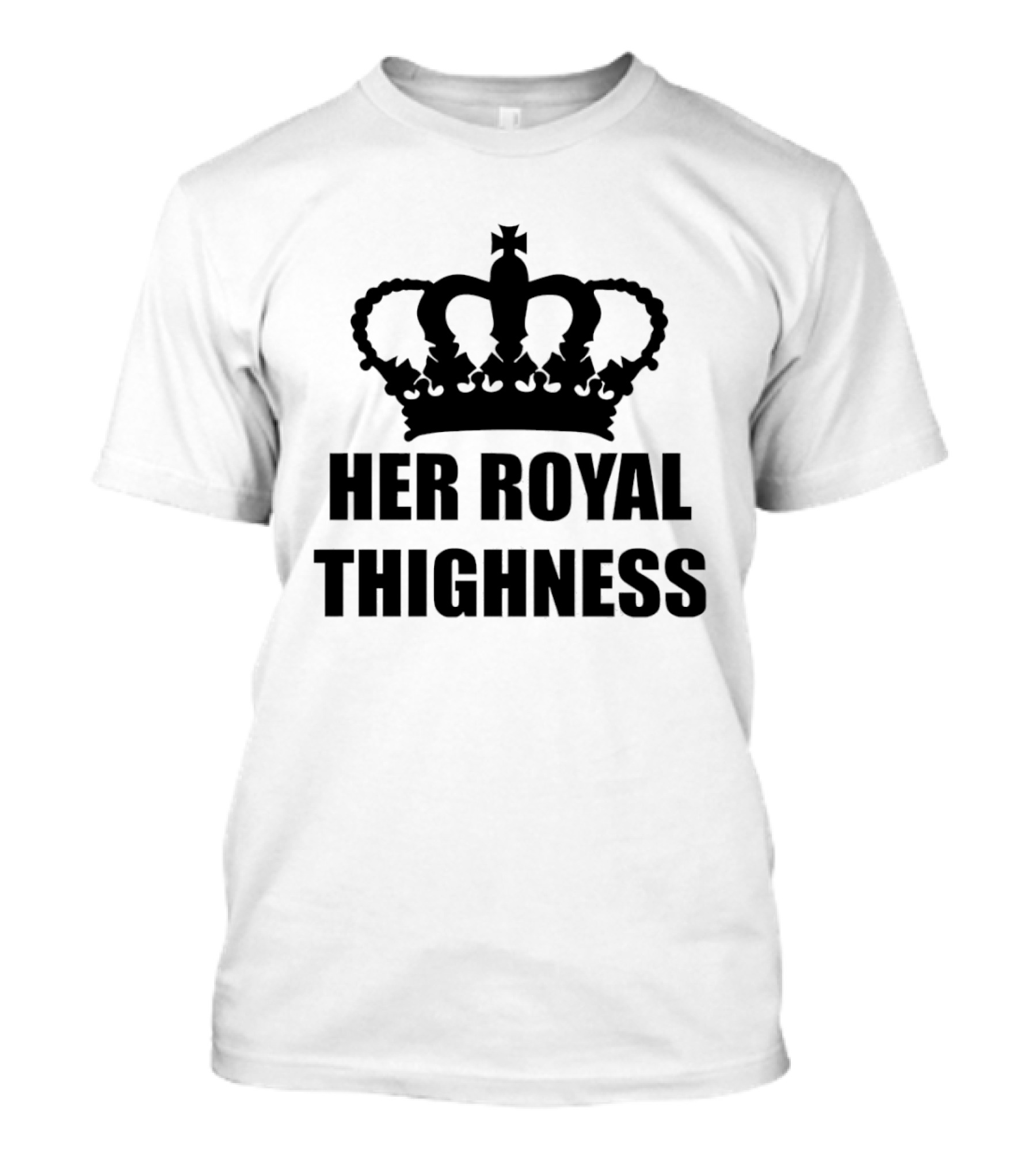 Her Royal Thighness Crown Kings T-Shirt