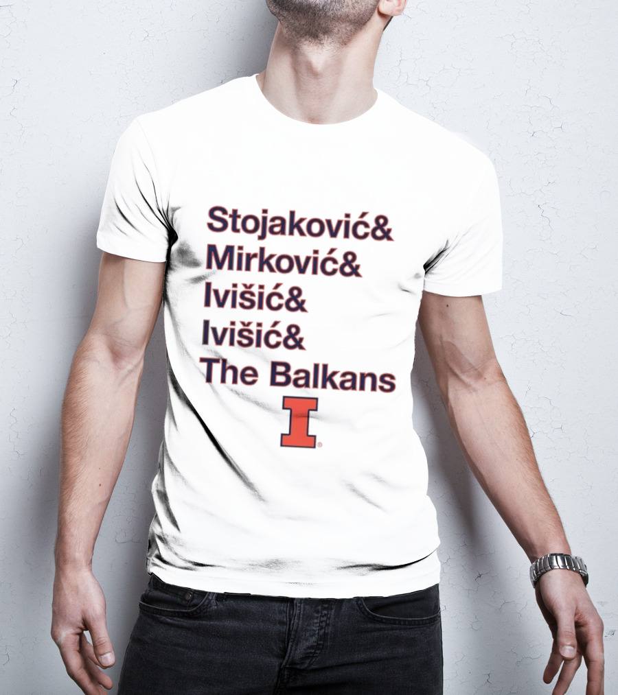 Stojaković Mirković Ivišić Ivišić The Balkans Illinois Fighting Illini T-Shirt