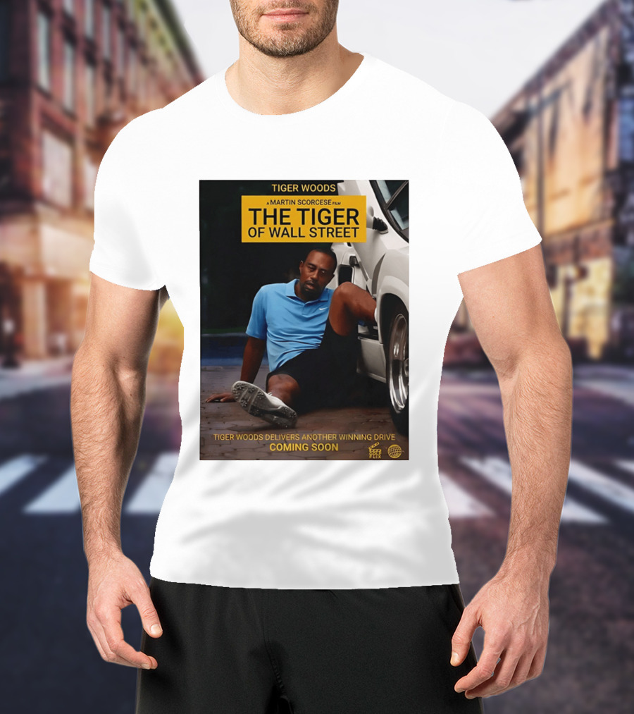 Tiger Woods A Martin Scorsese Film The Tiger Of Wall Street Tiger Woods Delivers Another Winning Drive Coming Soon T-Shirt