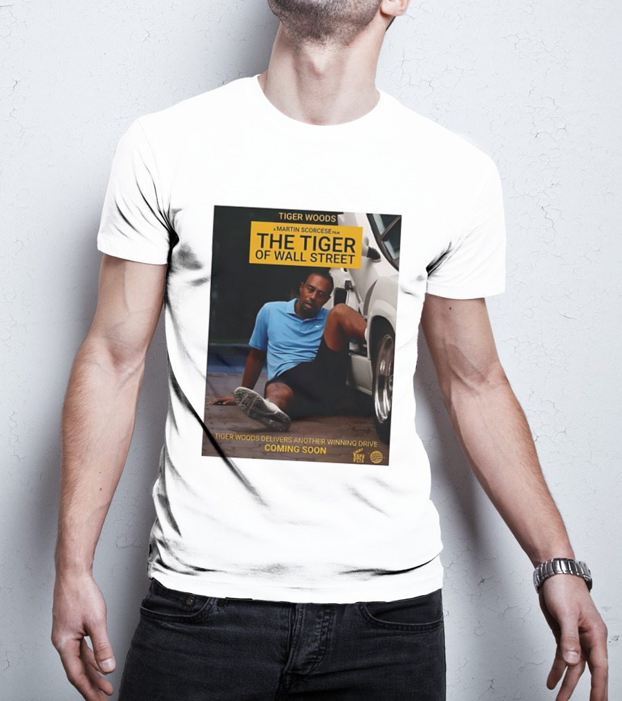Tiger Woods A Martin Scorsese Film The Tiger Of Wall Street Tiger Woods Delivers Another Winning Drive Coming Soon T-Shirt