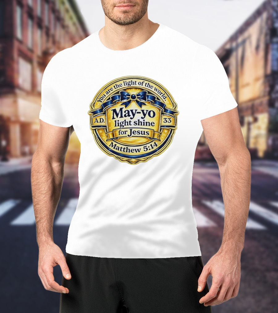 May Yo Light Shine For Jesus You Are The Light Of The World Matthew 5:14 A.D. 33 T-Shirt