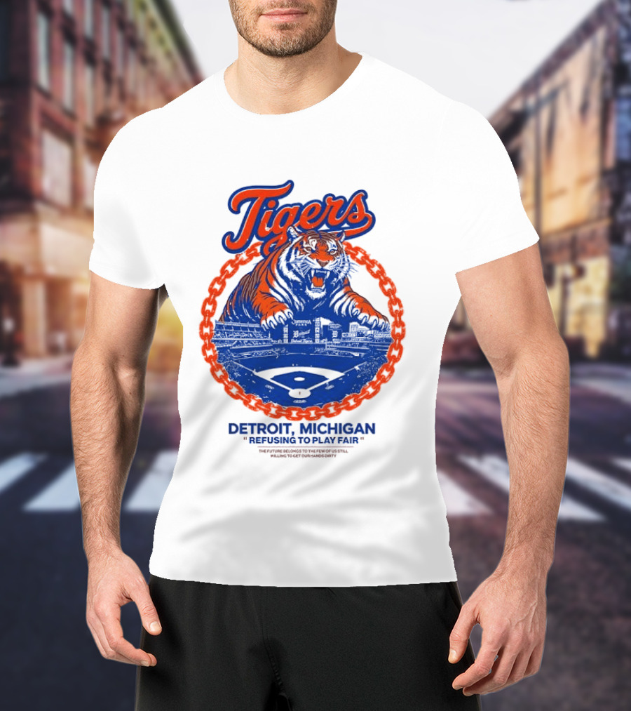 Tigers Detroit Michigan Refusing To Play Fair Stadium Scene T-Shirt