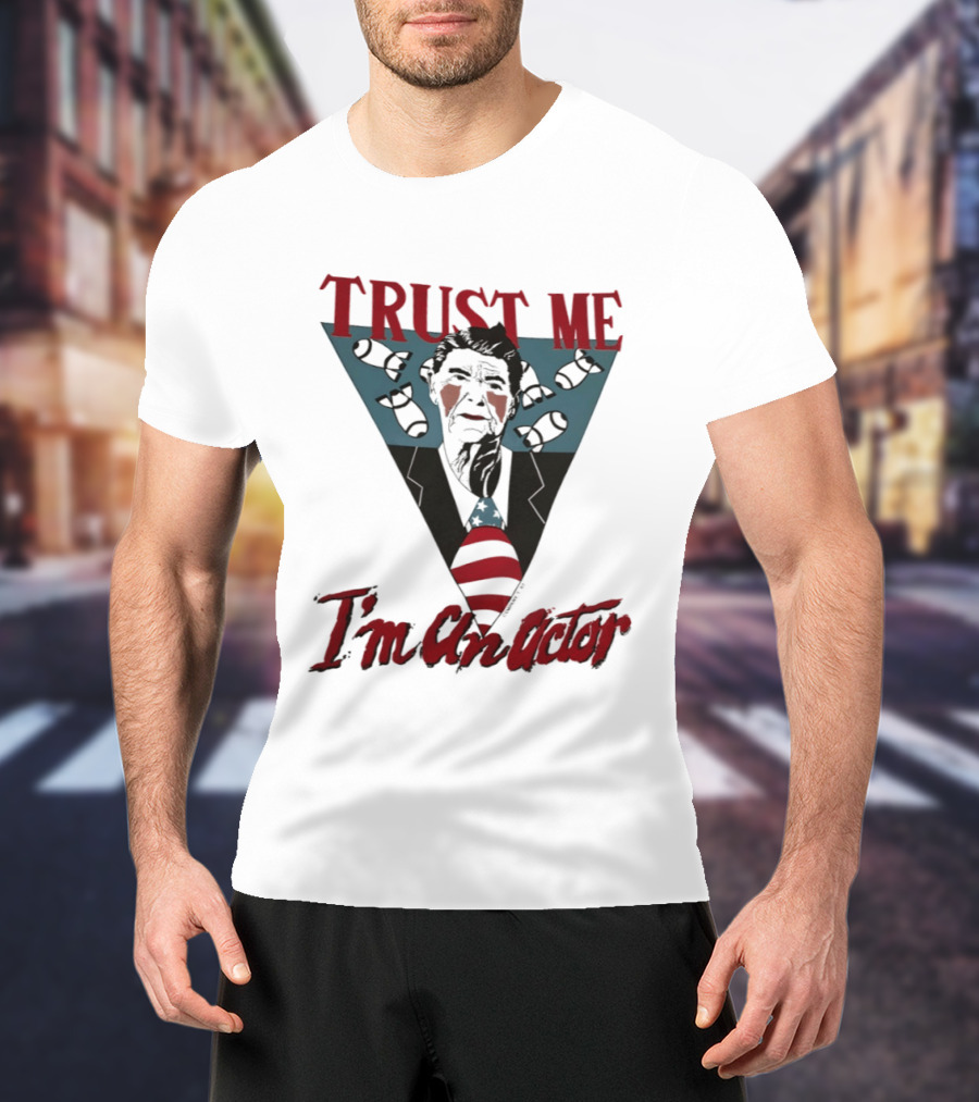 Ronald Reagan Trust Me I'm An Actor American Flag T-Shirt