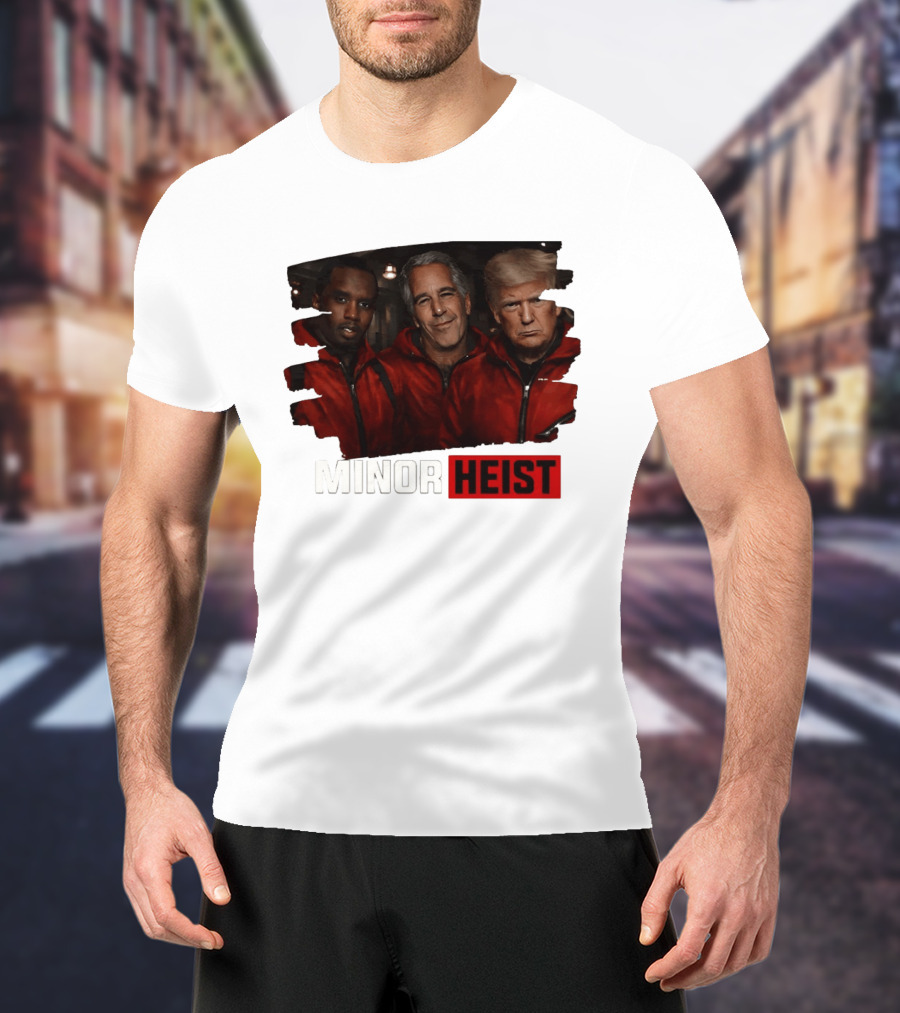 Minor Heist Diddy Epstein Trump Political Satire T-Shirt