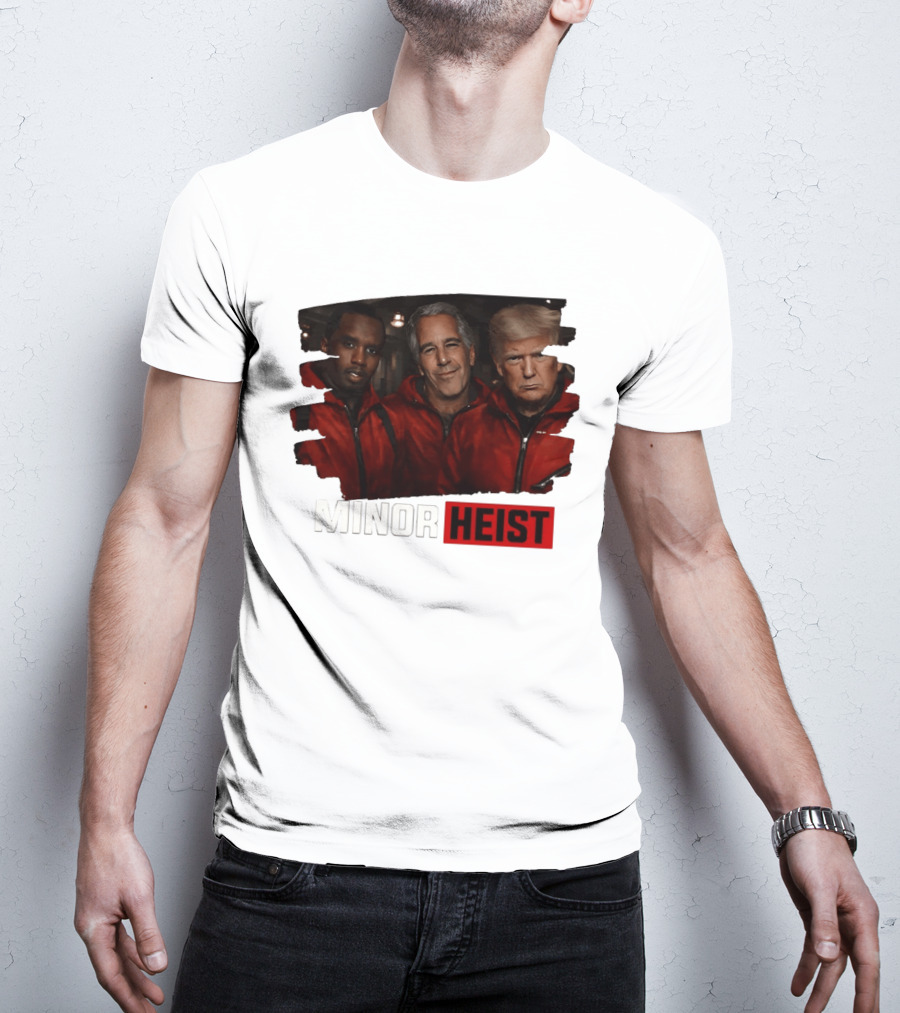 Minor Heist Diddy Epstein Trump Political Satire T-Shirt
